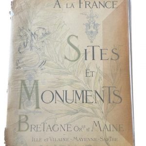 A la France-Sites et Monuments-Bretagne orientale et Maine (Ille et Vilaine-Mayenne-Sarthe)